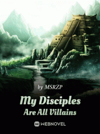 My Disciples Are All Villains
